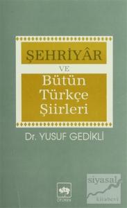 Şehriyar ve Bütün Türkçe Şiirleri