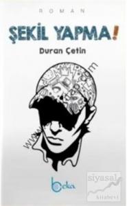 Şekil Yapma!