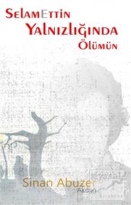Selamettin Yalnızlığında Ölümün