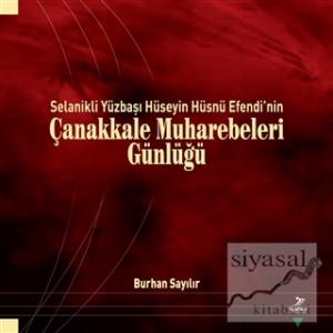 Selanik'li Yüzbaşı Hüseyin Hüsnü Efendi'nin Çanakkale Muharebeleri Günlüğü