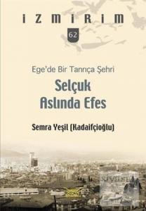 Selçuk Aslında Efes - Ege'de Bir Tanrıça Şehri