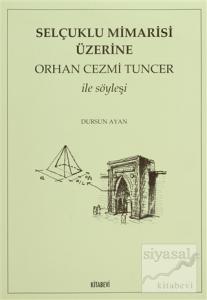 Selçuklu Mimarisi Üzerine Orhan Cezmi Tuncer ile Söyleşi