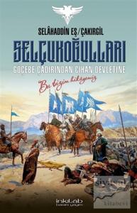 Selçukoğulları – Göçebe Çadırından Cihan Devletine