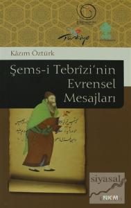 Şems-i Tebrizi'nin Evrensel Mesajları