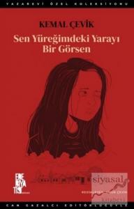 Sen Yüreğimdeki Yarayı Bir Görsen