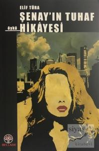 Şenay'ın Tuhaf Hikayesi