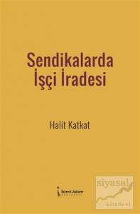 Sendikalarda İşçi İradesi