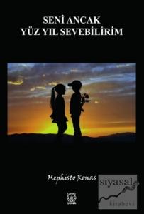 Seni Ancak Yüz Yıl Sevebilirim