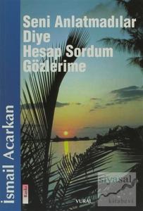 Seni Anlatmadılar Diye Hesap Sordum Gözlerime