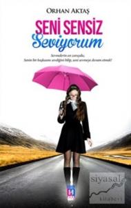 Seni Sensiz Seviyorum