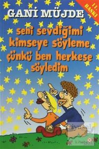 Seni Sevdiğimi Kimseye Söyleme, Çünkü Ben Herkese Söyledim