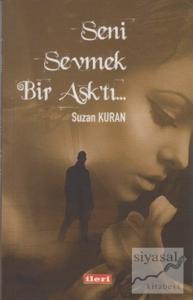 Seni Sevmek Bir Aşk'tı