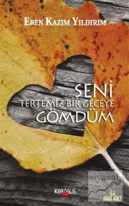 Seni Tertemiz Bir Geceye Gömdüm