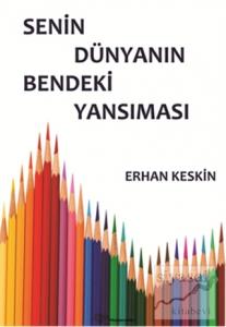 Senin Dünyanın Bendeki Yansıması