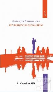 Seninleyim Sanırsın Ama Ben Birden Yalnız Kalırım