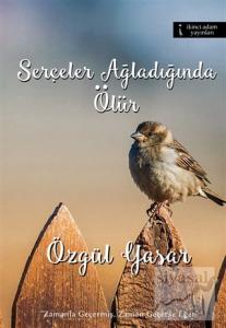 Serçeler Ağladığında Ölür