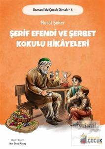 Şerif Efendi ve Şerbet Kokulu Hikayeleri - Osmanlı'da Çocuk Olmak 4