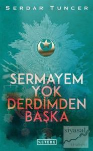 Sermayem Yok Derdimden Başka (Ciltli)