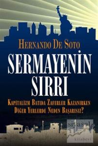 Sermayenin Sırrı Kapitalizm Batıda Zaferler Kazanırken Diğer Yerlerde Neden Başarısız?