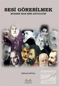 Sesi Görebilmek - Modern İran Şiiri Antolojisi