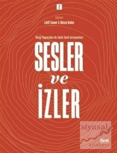 Sesler ve İzler Cilt 2 - Dergi Yayıncıları İle Sözlü Tarih Görüşmeleri