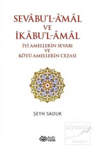 Sevabu'l-Amal ve İkabu'l-Amal İyi Amellerin Sevabı ve Kötü Amellerin Cezası Sevabu'l-Amal ve İkabu'l-Amal İyi Amellerin Sevabı ve Kötü Amellerin Cezası