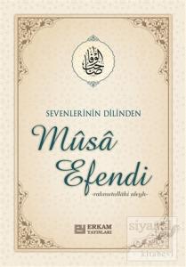 Sevenlerin Dilinden Musa Efendi
