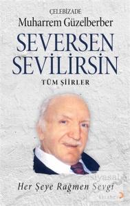 Seversen Sevilirsin : Her Şeye Rağmen Sevgi