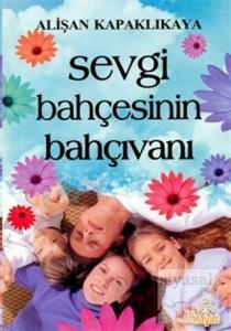 Sevgi Bahçesinin Bahçıvanı