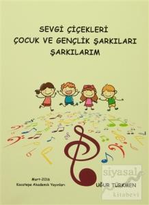 Sevgi Çiçekleri Çocuk ve Gençlik Şarkıları Şarkılarım