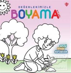 Sevgi Saygı Dürüstlük - Değerlerimizle Boyama Kitabı