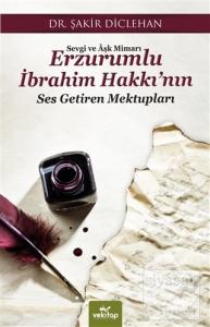Sevgi ve Aşk Mimarı Erzurumlu İbrahim Hakkı'nın Ses Getiren Mektupları