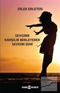 Sevgime Karşılık Bekleyerek Sevdim Seni