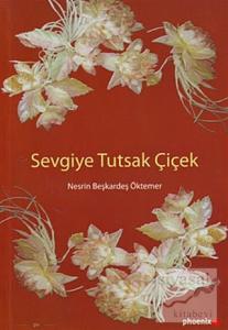 Sevgiye Tutsak Çiçek
