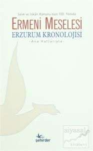 Sevk ve İskan Kanunu'nun 100. Yılında Ermeni Meselesi Erzurum Kronolojisi