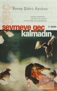 Sevmeye Geç Kalmadın