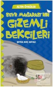 Sevr Mağarası'nın Gizemli Bekçileri - Altın Öyküler Sevr Mağarası'nın Gizemli Bekçileri - Altın Öyküler