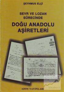 Sevr ve Lozan Sürecinde Doğu Anadolu Aşiretleri