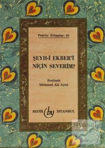 Şeyh-i Ekber'i Niçin Severim?
