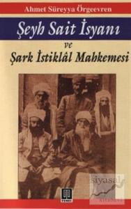 Şeyh Sait İsyanı ve Şark İstiklal Mahkemesi
