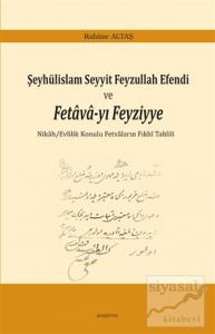 Şeyhülislam Seyyit Feyzullah Efendi ve Fetava-yı Feyziyye