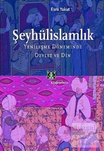 Şeyhülislamlık Yenileşme Döneminde Devlet ve Din