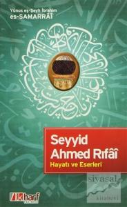 Seyyid Ahmed Rıfai - Hayatı ve Eserleri