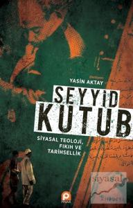 Seyyid Kutub: Siyasal Teoloji Fıkıh ve Tarihsellik