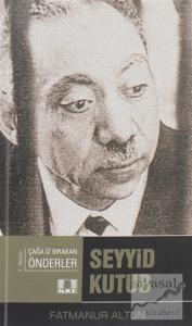 Seyyid Kutup - Çağda İz Bırakan Önderler