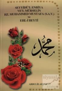 Seyyidü'l Enbiya Ve'l Mürselin Hz. Muhammed Mustafa (S.A.V.) ve Ehl-i Beyti