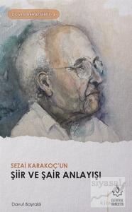 Sezai Karakoç'un Şiir ve Şair Anlayışı