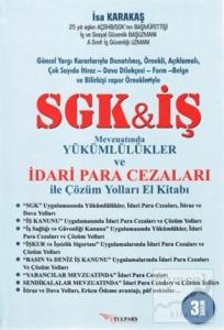 SGK İş Mevzuatında Yükümlülükler ve İdari Para Cezaları ile Çözüm Yolları El Kitabı (Ciltli)