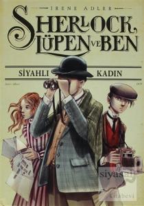 Sherlock, Lüpen ve Ben - Siyahlı Kadın 1. Kitap (Ciltli)