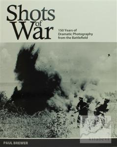 Shots of War: 150 Years of Dramatic Photography From the Battlefield